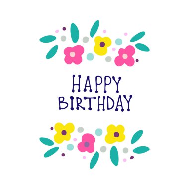 Elle çizilmiş komik bir vektör çizimi. Parlak renkli çiçekler ve mutlu doğum günü mektupları. Doğum günü kutlaması kavramı. Şenlik havası. Kartlar, afişler, posterler, tekstil tasarımları.