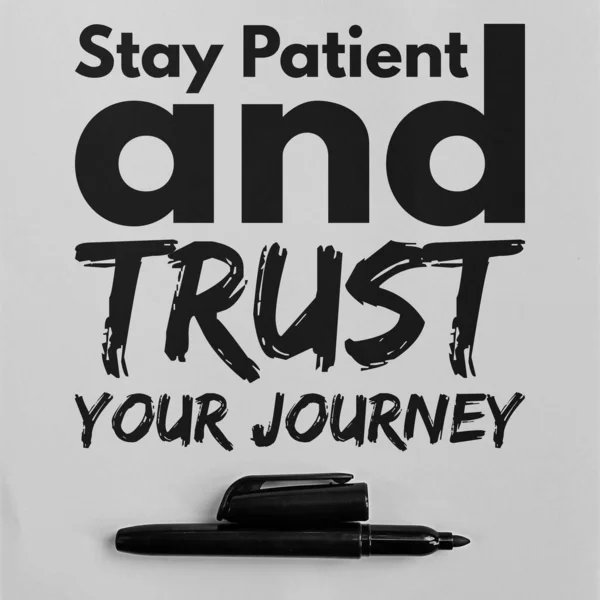 Stay Patient, and Trust Your Journey. Unique and Trendy Motivational or Inspirational Quote.