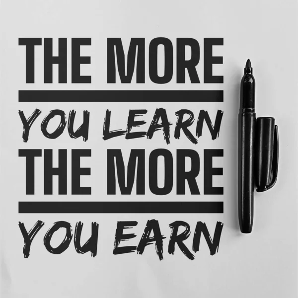 The More You Learn, The More You Earn. Unique and Trendy Motivational or Inspirational Quote.