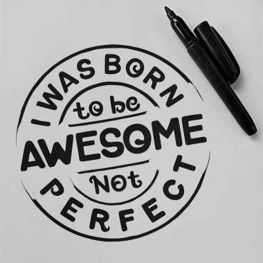 Harika olmak için doğmuşum, mükemmel değil. Eşsiz ve Moda Moda Motivasyonal veya İlham Veren Alıntı