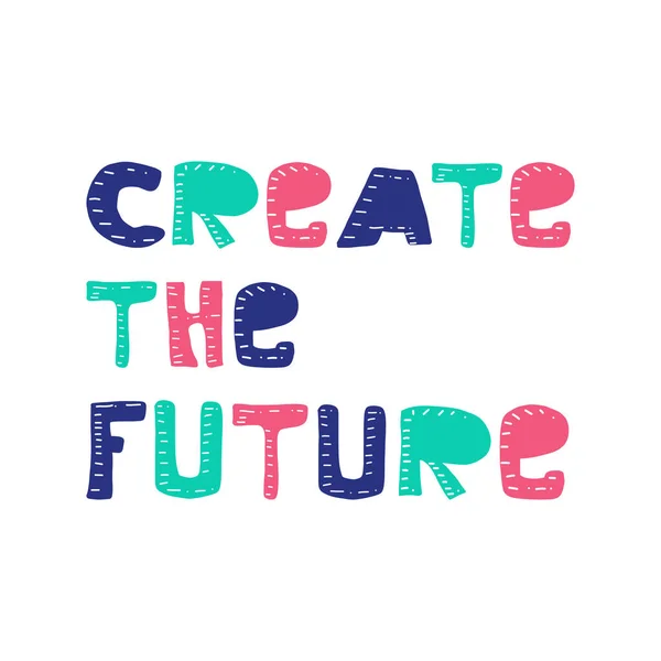 Criar Futuro Citações Inspiradoras Motivacionais Lettering Mão Escova Tipografia Design — Vetor de Stock