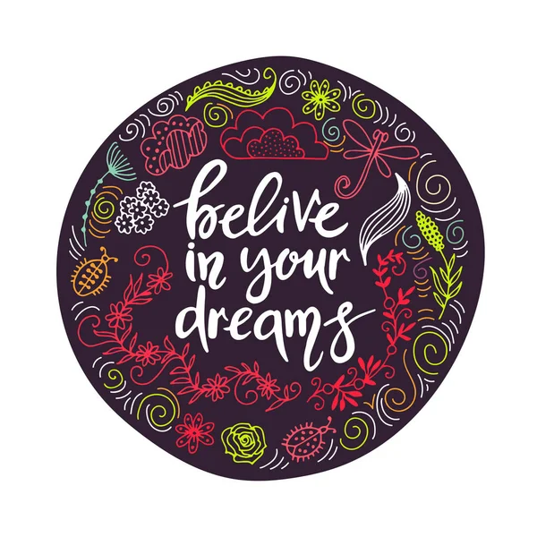 Hand drawn themed phrases. Modern style lettering. Belive in your dreams. — Stock Vector