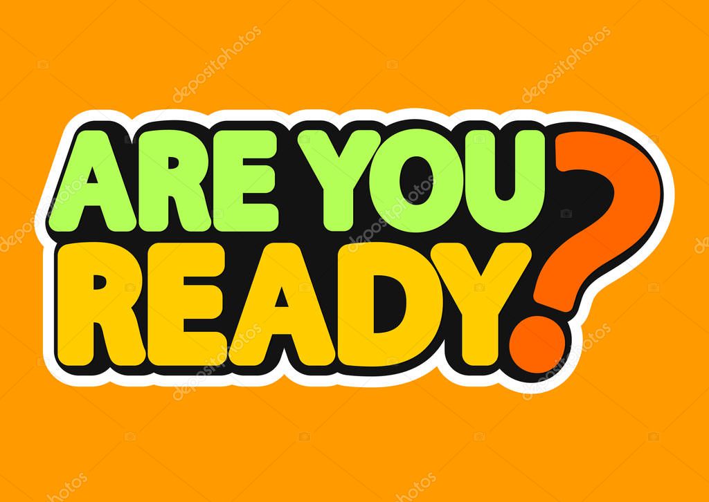 Are you ready, isolated sticker, words design template, vector illustration