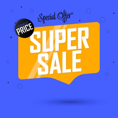 Süper Satış, promosyon etiketi tasarım şablonu, indirimli konuşma balonu afişi, en düşük fiyat, vektör illüstrasyonu