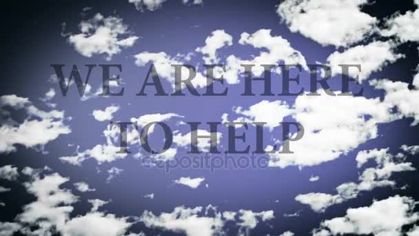 We are here to help. Words in a sky, with time lapse small clouds. — Stock Video