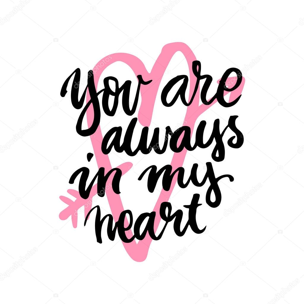 You are always in my heart! The inscription  handdrawing of  ink on a white background with pink heart. Vector.