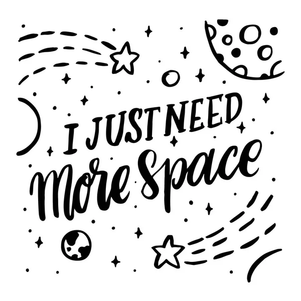 J'ai besoin de plus d'espace. La citation dessin à la main de l'encre noire . — Image vectorielle