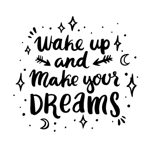 Scheda vettoriale disegnata a mano con elementi: iscrizione "Wake up and make your dreams", stelle, luna, frecce, disegnata con inchiostro in stile calligrafico alla moda . — Vettoriale Stock