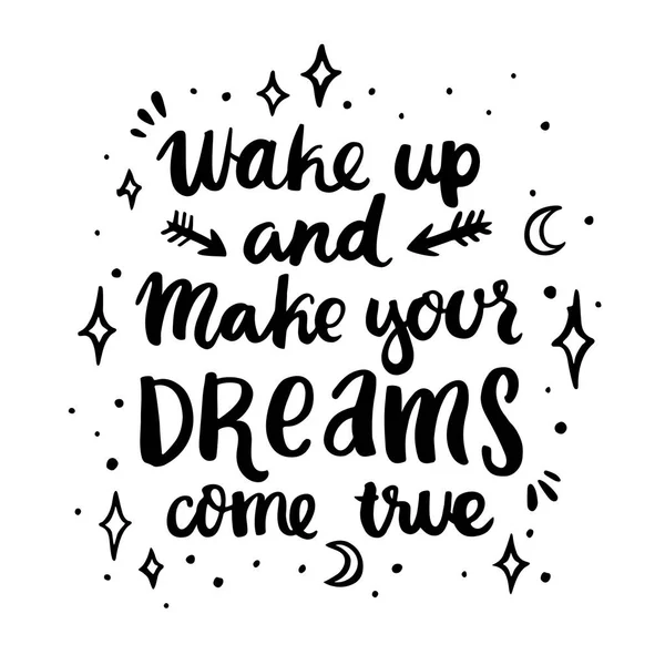 Tarjeta con inscripción "Despierta y haz realidad tus sueños", estrellas, luna, flechas, en un estilo caligráfico de moda . — Vector de stock
