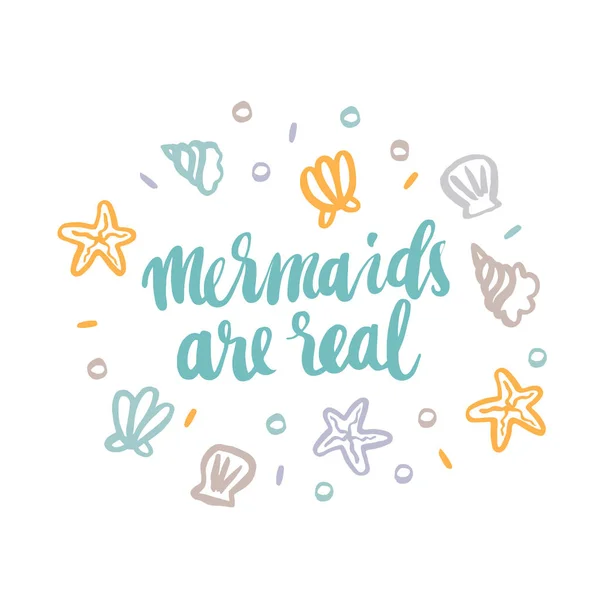 Kézzel rajzolt a kártyát a felirat "Mermaids igazi"; a tengeri kagylókból, tengeri csillag és divatos kalligrafikus stílusú gyöngy. — Stock Vector