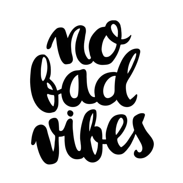 No bad vibes. The inscription hand-drawing of back ink on a white background. — Stock Vector