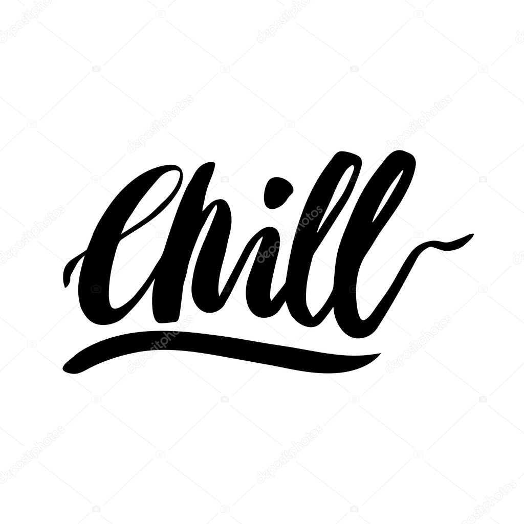 Chill! The inscription  hand-drawing of  ink on a white background.