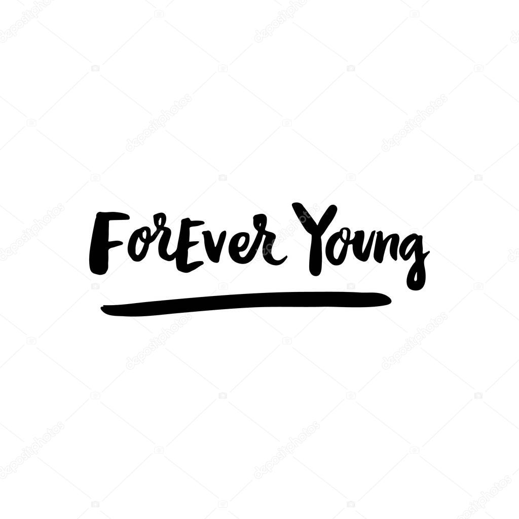 Forever young! The inscription  hand-drawing of  ink on a white background.