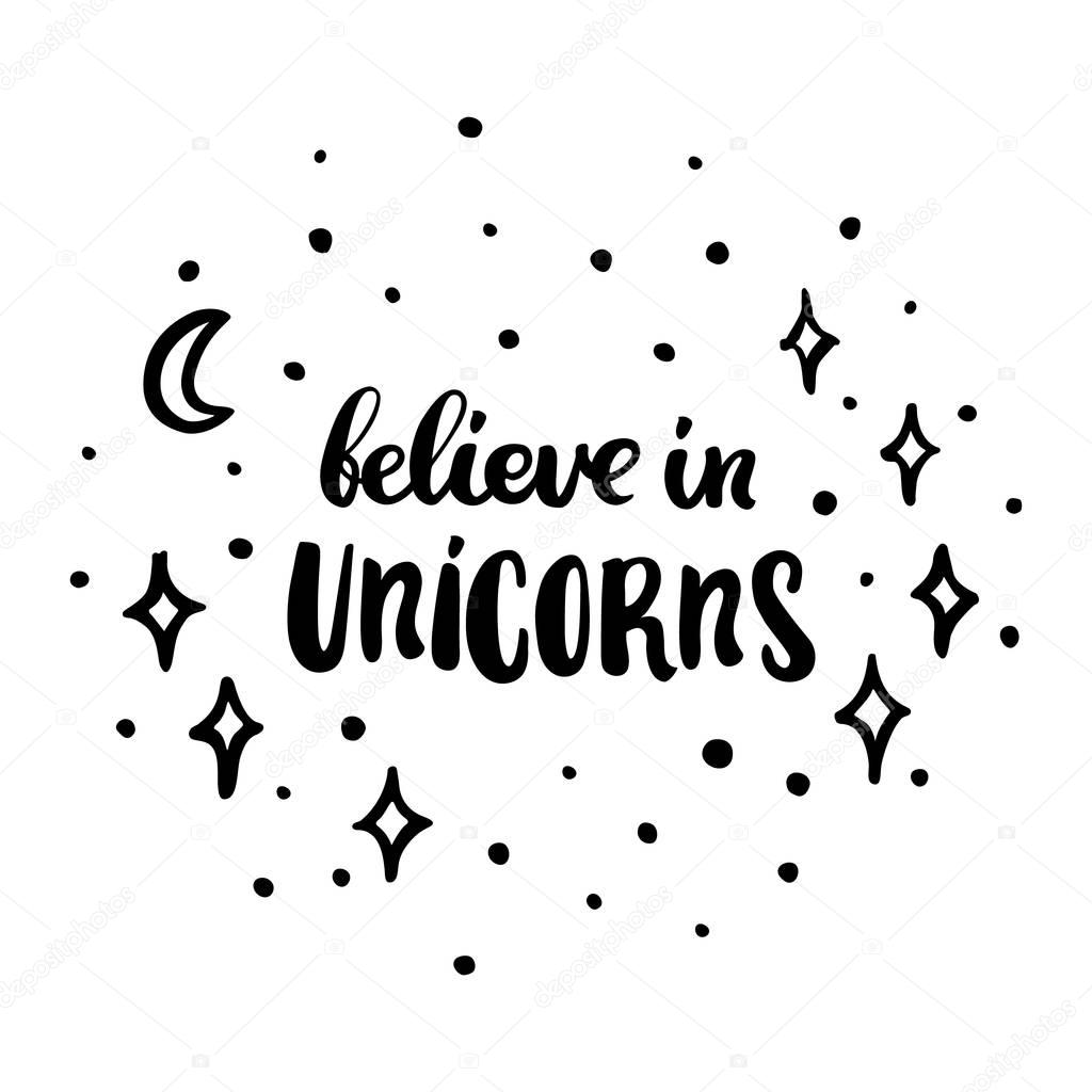 Believe in unicorns. The inscription  hand-drawing of  ink on a white background.