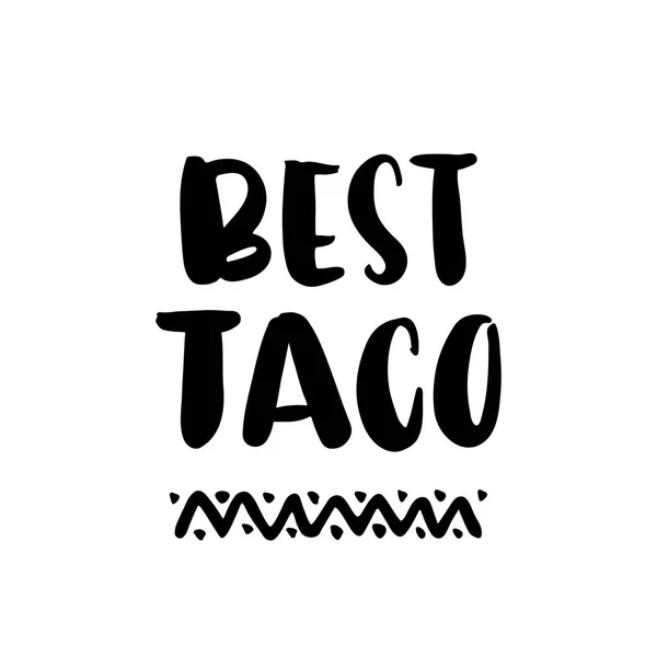 Die handgezeichnete Inschrift: "best taco", aus schwarzer Tinte auf weißem Hintergrund. — Stockvektor