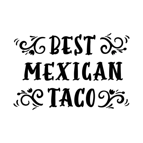 Die handgezeichnete Inschrift: "bester mexikanischer Taco", im Retro-Stil schwarzer Tinte. — Stockvektor