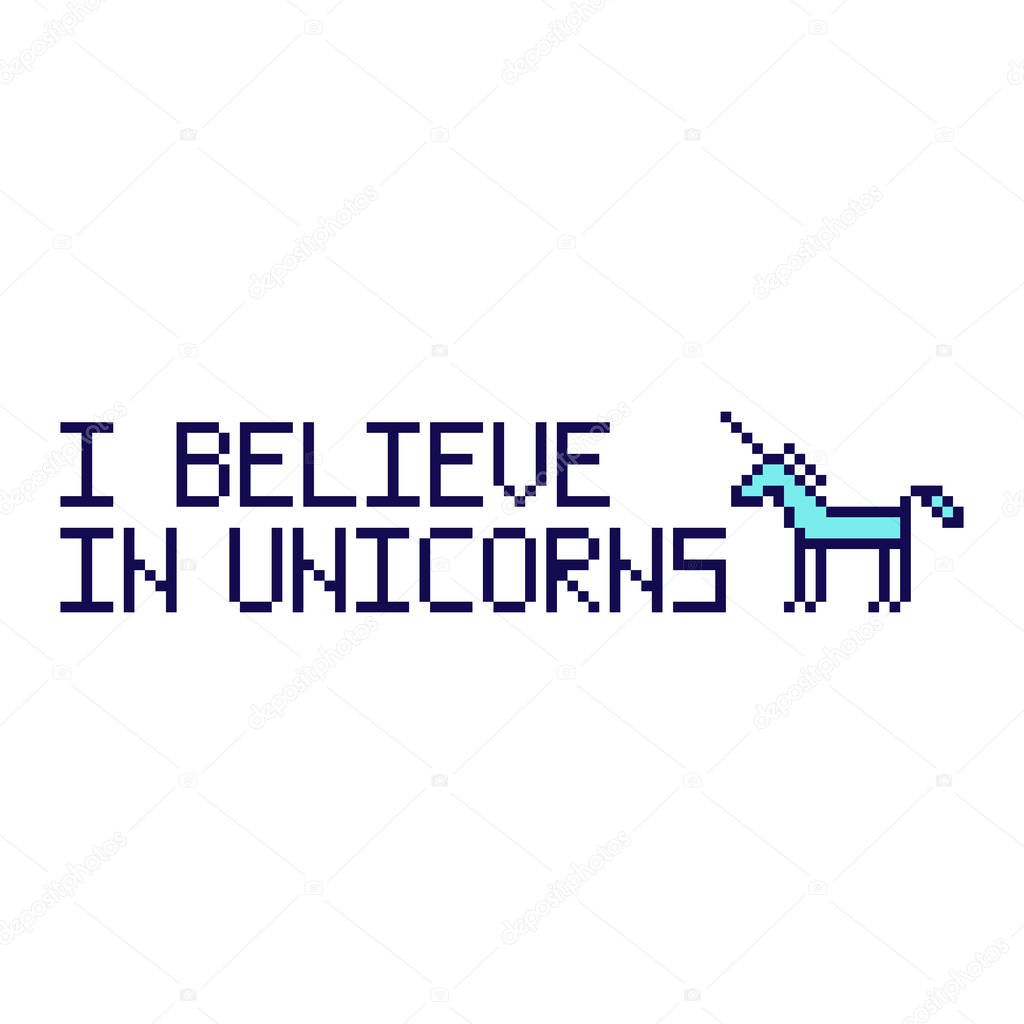 I believe in unicorns.