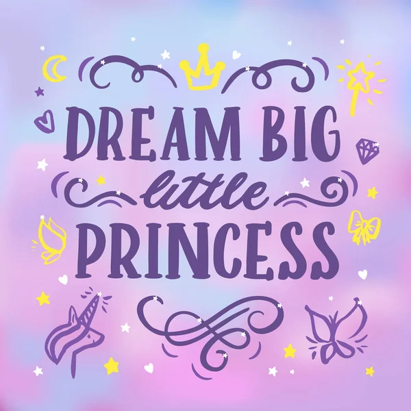 Tarjeta con inscripción "Dream big, little princess" en un estilo caligráfico de moda . — Vector de stock