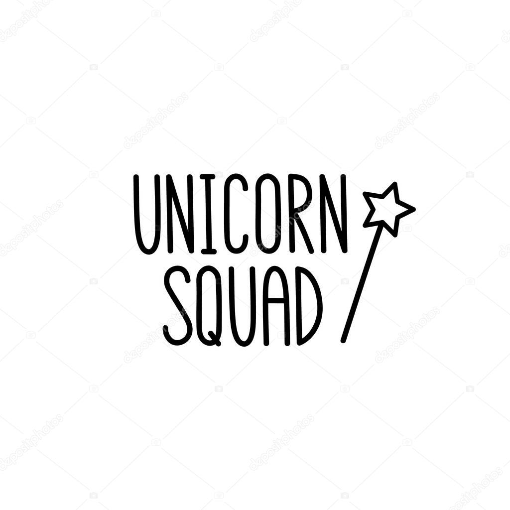 Unicorn squad. The quote hand-drawing of black ink.