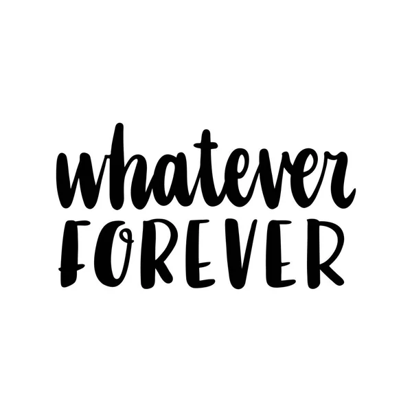 A citação caligráfica "Seja o que for para sempre " —  Vetores de Stock