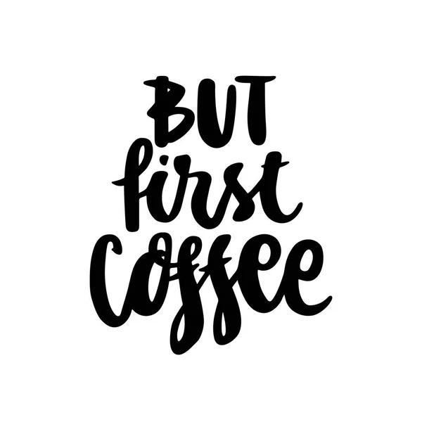 La citazione calligrafica "Ma prima il caffè " — Vettoriale Stock