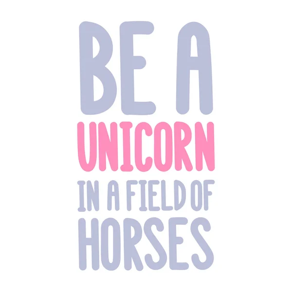 Det inspirerande citatet: ”vara en enhörning i ett fält av hästar” på vit bakgrund. — Stock vektor