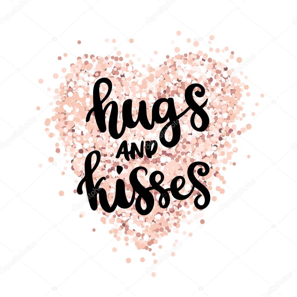 The hand-drawing quote: hugs and kisses, in a trendy calligraphic style, on a pink gold glitter heart. It can be used for card, mug, brochures, poster, t-shirts, phone case etc. 