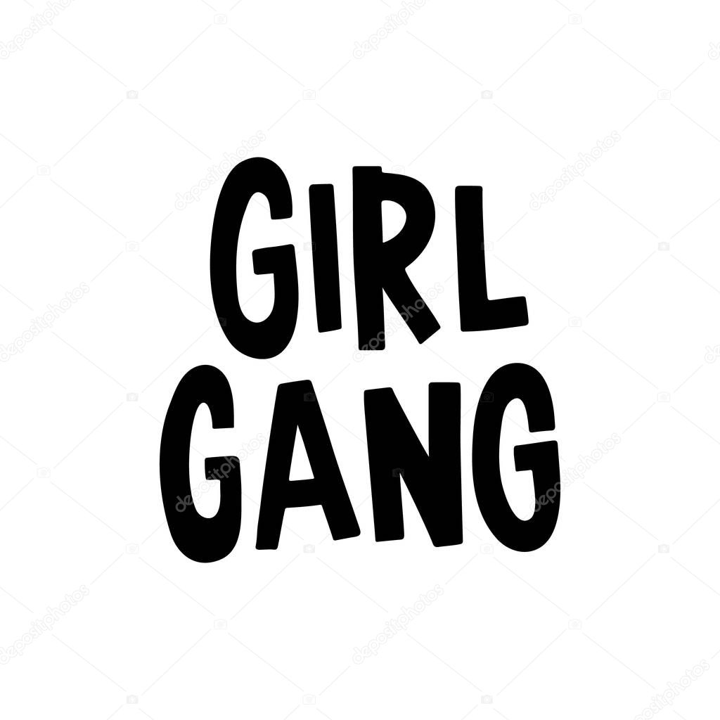Girl gang. The quote hand-drawing of ink on a white background. It can be used for website design, article, poster, etc.