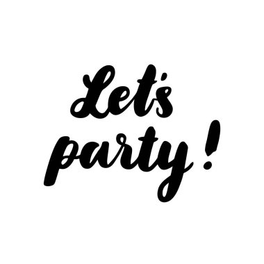 Yazıt: Parti yapalım! Beyaz bir arka plan üzerinde siyah mürekkep el çizimi. Bu kullanılabilir kart, kupa, broşür, afiş, t-shirt, vb için. 