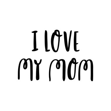 Çizilmiş yazı ifade: Annem, anneler günü tatil için seviyorum. Kullanılabilmesi için tebrik kartı, kupa, broşür, poster, etiket, sticker vs için.