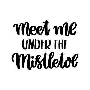 El çizimi ilham verici alıntı: benimle ökseotunun altında buluşun, son moda kaligrafi tarzında. Kart, kupa, broşür, poster, tişört, telefon kılıfı gibi şeylerde kullanılabilir.. 