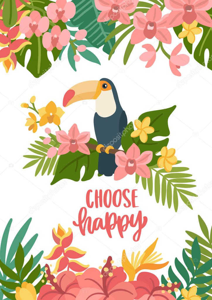 Toucan with tropical flowers, leaves and with hand-drawn phrase: Choose happy. It can be used for card, mug, brochures, poster, t-shirts etc. 