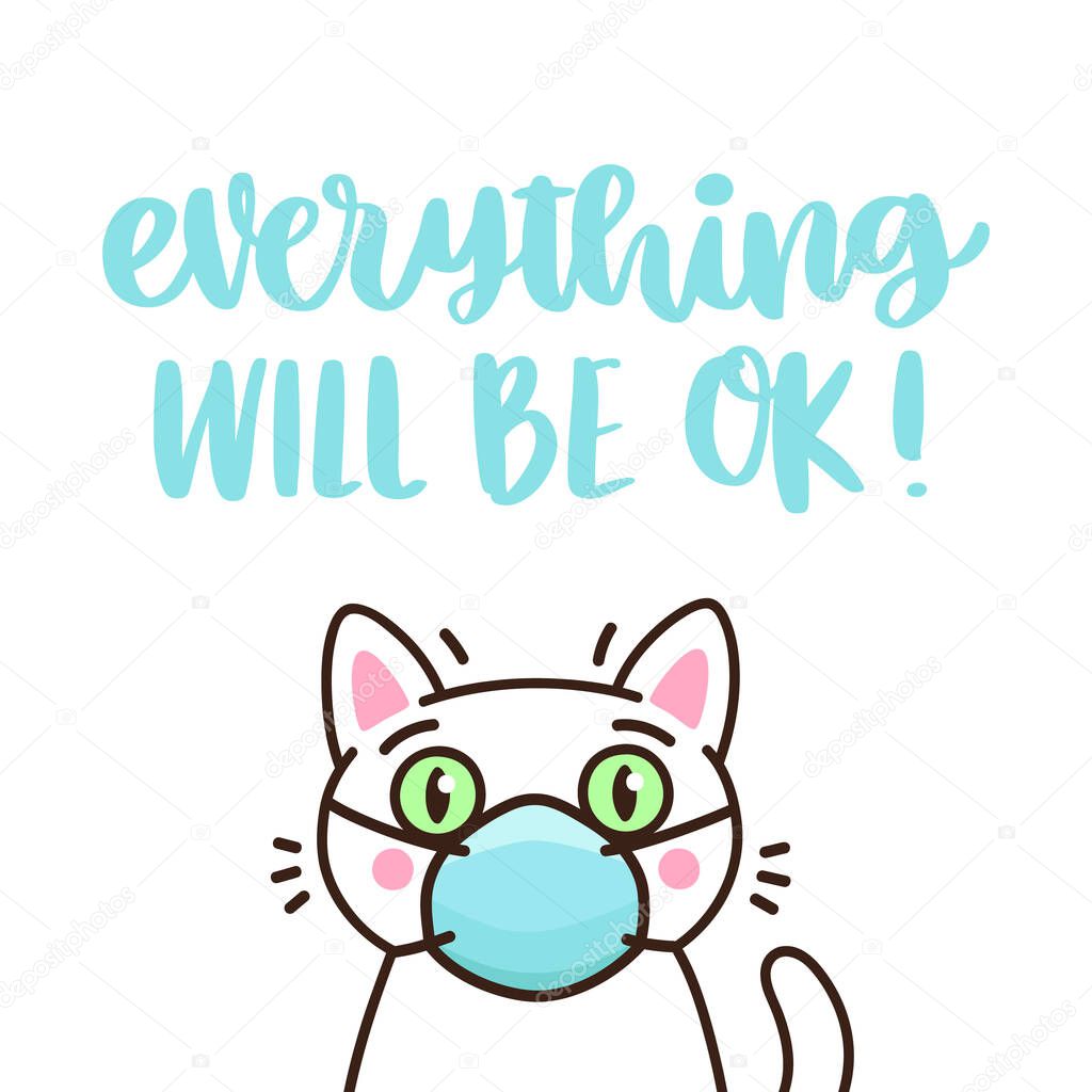 Cat in medical mask and hand-drawing inscription: Everything will be ok! It can be used for card, brochures, poster etc. 