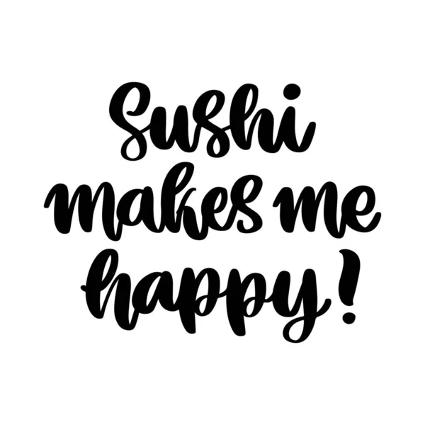 Die Handgezeichnete Inschrift Sushi Macht Mich Glücklich Kann Für Karten — Stockvektor
