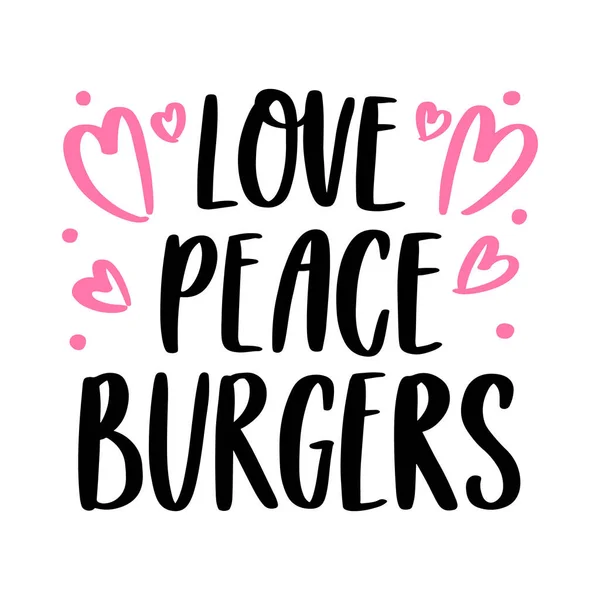 Hand Drawing Inscription Love Peace Burgers Image Isolated White Background — Stock Vector