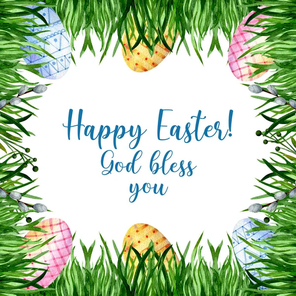 Watercolor frame for Easter. Frame of greens. Colored eggs, willow branches and leaves. With the phrase happy easter and god bless you.