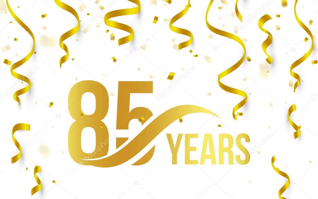 Isolated golden color number 85 with word years icon on white background with falling gold confetti and ribbons, 85th birthday anniversary greeting logo, card element, vector illustration