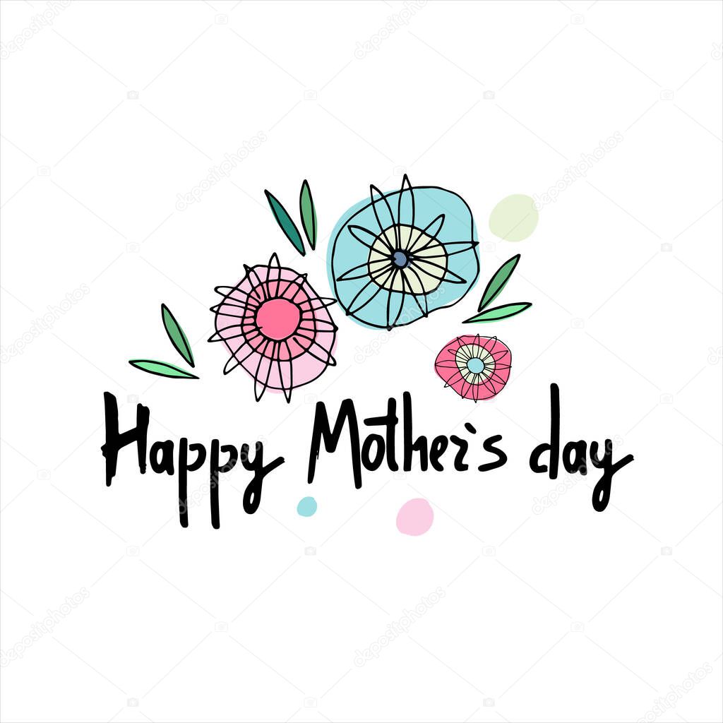 Happy Mothers Day. Multicolored abstract flowers and hand-lettered greeting phrase