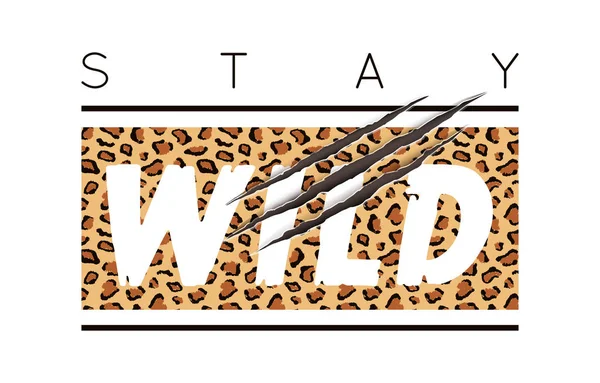 Vector illustration with Stay Wild slogan with leopard skin and animal claw scratches. T-shirt design, typography graphics for fashion print or poster. — Stock Vector