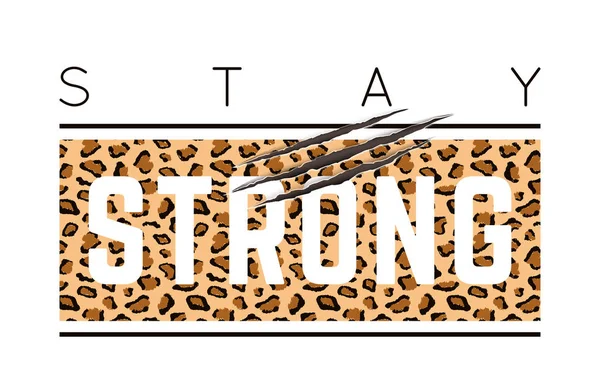 Ilustración vectorial con el eslogan Stay Strong con arañazos de piel de leopardo y garra de animal. Diseño de camisetas, gráficos tipográficos para impresión de moda o póster . — Vector de stock