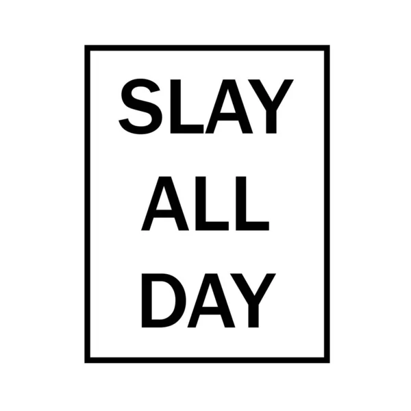 Slay All Day Typography Shirt Graphic Poster Card Flyer Other — 스톡 벡터