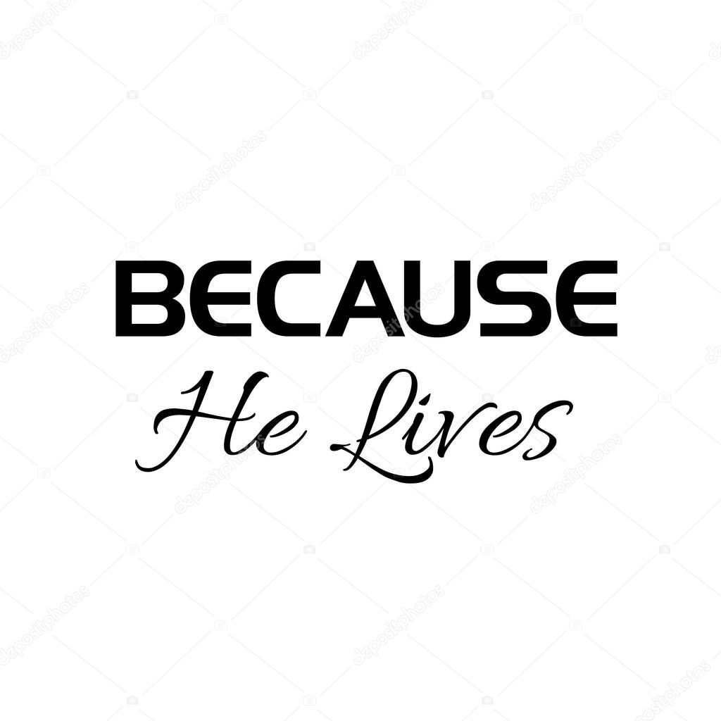 Christian Quote, Because He lives