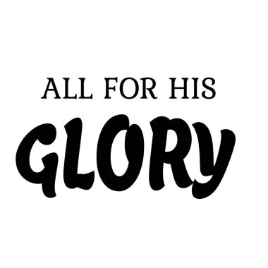 Hepsi O 'nun İhtişamı için, basım için Hıristiyan alıntı tasarımı ya da poster, kart, broşür ya da tişört olarak kullanılması için.