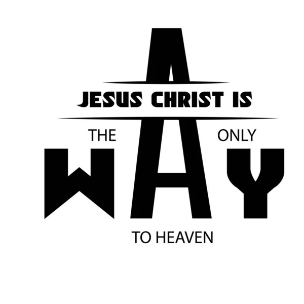 Cennete giden tek yol İsa 'dır. Baskı için Hristiyanca alıntı tasarımı. Poster, kart, broşür ya da tişört olarak kullanmak.
