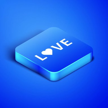 Isometric Love metin simgesi mavi arkaplanda izole edildi. Sevgililer Günü tebrik kartı şablonu. Mavi kare düğme. Vektör İllüstrasyonu