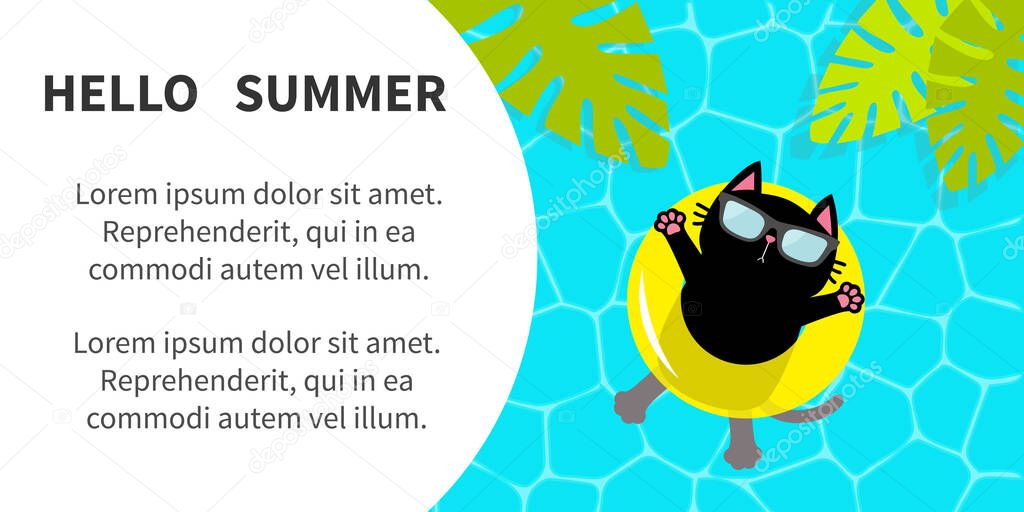 Hello Summer banner flyer. Pool party. Black cat floating on yellow pool float water circle. Top air view. Sunglasses. Swimming water. Cute cartoon relaxing character Palm tree leaf Flat design Vector