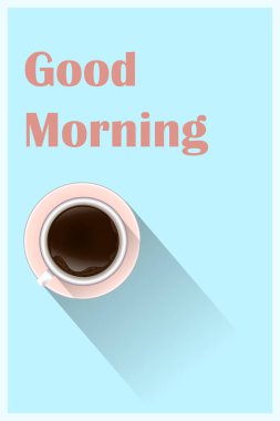 Minimal tasarım Poster. Fincan kahve bir ışık arka plan Good Morning metin üzerinde. Üstten Görünüm.