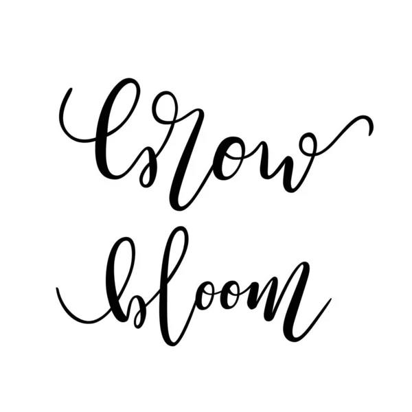 Grow and bloom, motivational lettering for gardening lovers. Positive motivation banner, isolated vector lettering, elegant calligraphy writing with flourishes, black ink brush pen handwriting — 图库矢量图片