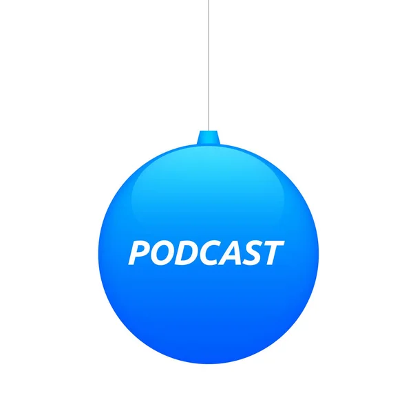 Geïsoleerde kerst bal met de tekst Podcast — Stockvector
