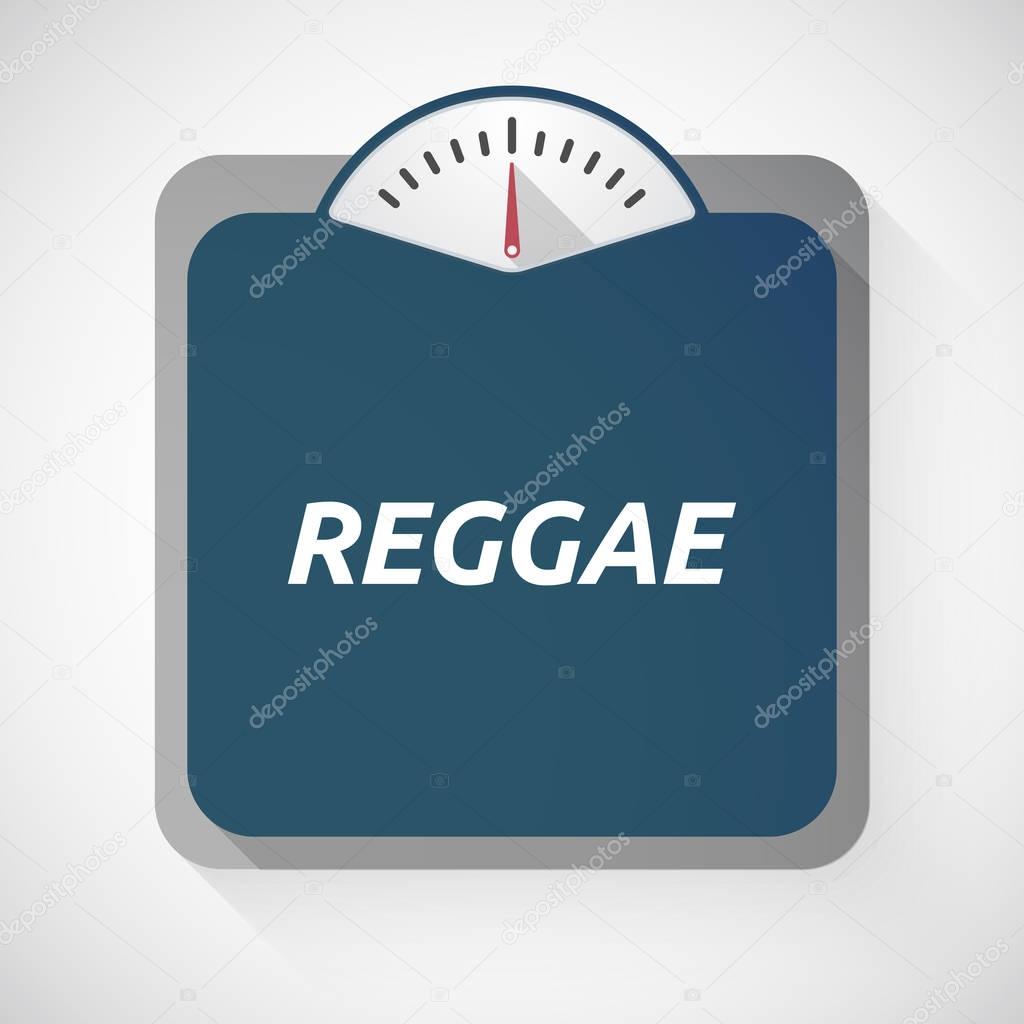 Isolated weight scale with    the text REGGAE